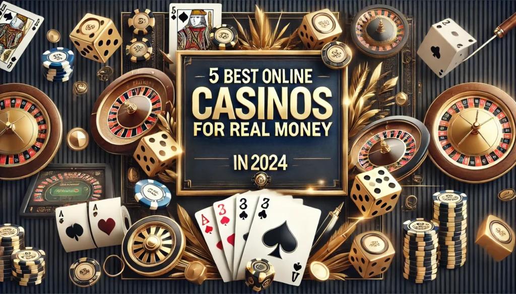 Best Online Casinos for Real Money 2024